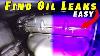How To Find Engine Oil Leaks In Your Car Fast And Easy